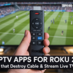 Best IPTV Apps for Roku 2026: 5 Channels That Destroy Cable & Stream Live TV Instantly