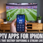 Best IPTV Apps for iPhone 2026: 5 iOS Players That Destroy Buffering & Stream Live TV Anywhere